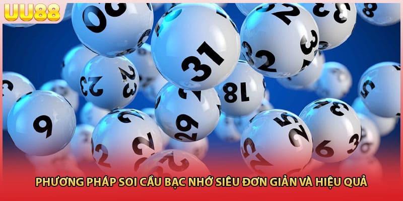 Phương pháp soi cầu bạc nhớ siêu đơn giản và hiệu quả
